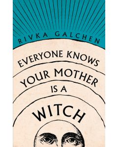 Everyone Knows Your Mother Is a Witch