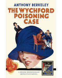 The Wychford Poisoning Case - a Roger Sheringham Dedective Novel - the Dedective Club