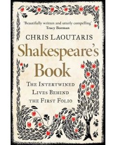 Shakespeare’s Book : the Intertwined Lives Behind the First Folio