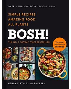 Bosh! : Simple Recipes Amazing Food All Plants