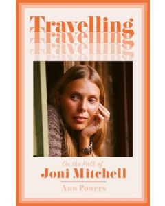 Travelling - on the Path of Joni Mitchell