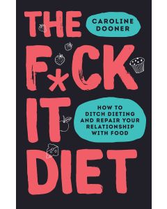 The F*ck It Diet