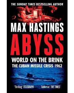 Abyss : World on the Brink - the Cuban Missile Crisis 1962