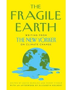 The Fragile Earth : Writing From the New Yorker on Climate Change