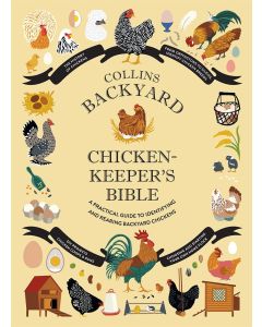 Collins Backyard Chicken-keeper’s Bible: a Practical Guide to Identifying and Rearing Backyard Chick