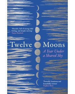 Twelve Moons : a Year Under a Shared Sky