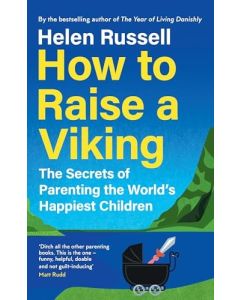 How to Raise a Viking: the Secrets of Parenting the World’s Happiest Children
