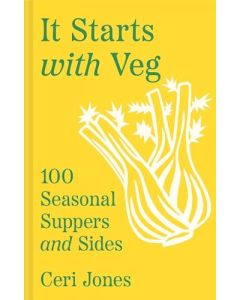 It Starts With Veg: 100 Seasonal Suppers and Sides