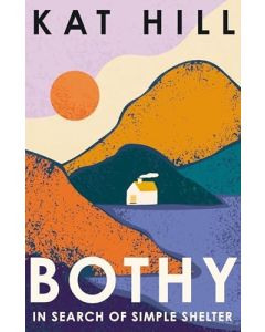 Bothy - in Search of Simple Shelter