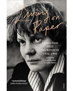 Living on Paper : Letters From Iris Murdoch 1934 - 1995