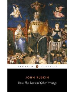 Unto This Last and Other Writings