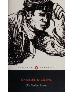 Our Mutual Friend - Penguin Classics