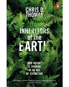 Inheritors of the Earth : How Nature Is Thriving in an Age of Extinction