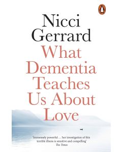 What Dementia Teaches Us About Love