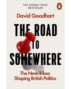 The Road to Somewhere : the New Tribes Shaping British Politics