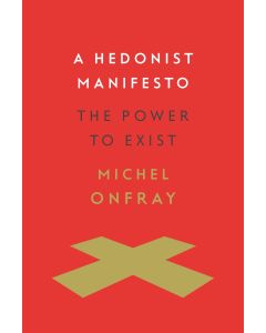 A Hedonist Manifesto: the Power to Exist
