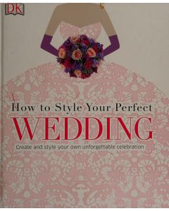 How to Style Your Perfect Wedding
