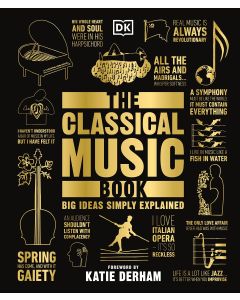 The Classical Music Book : Big Ideas Simply Explained