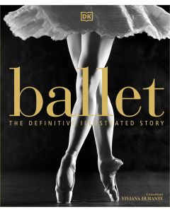 Ballet : the Definitive Illustrated Story