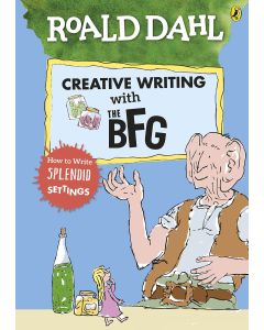 Roald Dahl’s Creative Writing With the Bfg: How to Write Splendid Settings