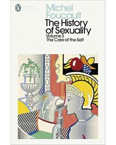The History of Sexuality Vol.3 - the Care of the Self