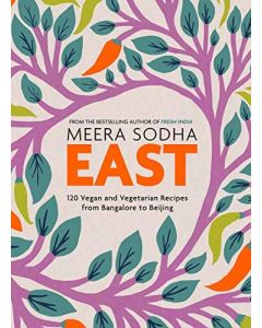 East : 120 Vegan and Vegetarian Recipes From Bangalore to Beijing