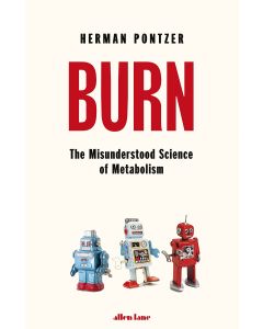 Burn - the Misunderstood Science of Metabolism