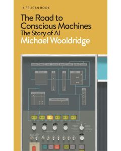 The Road to Conscious Machines the Story of Al