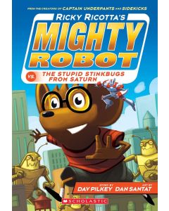 Ricky Ricotta S Mighty Robot Vs. 6 : the Stupid Stinkbugs From Saturn